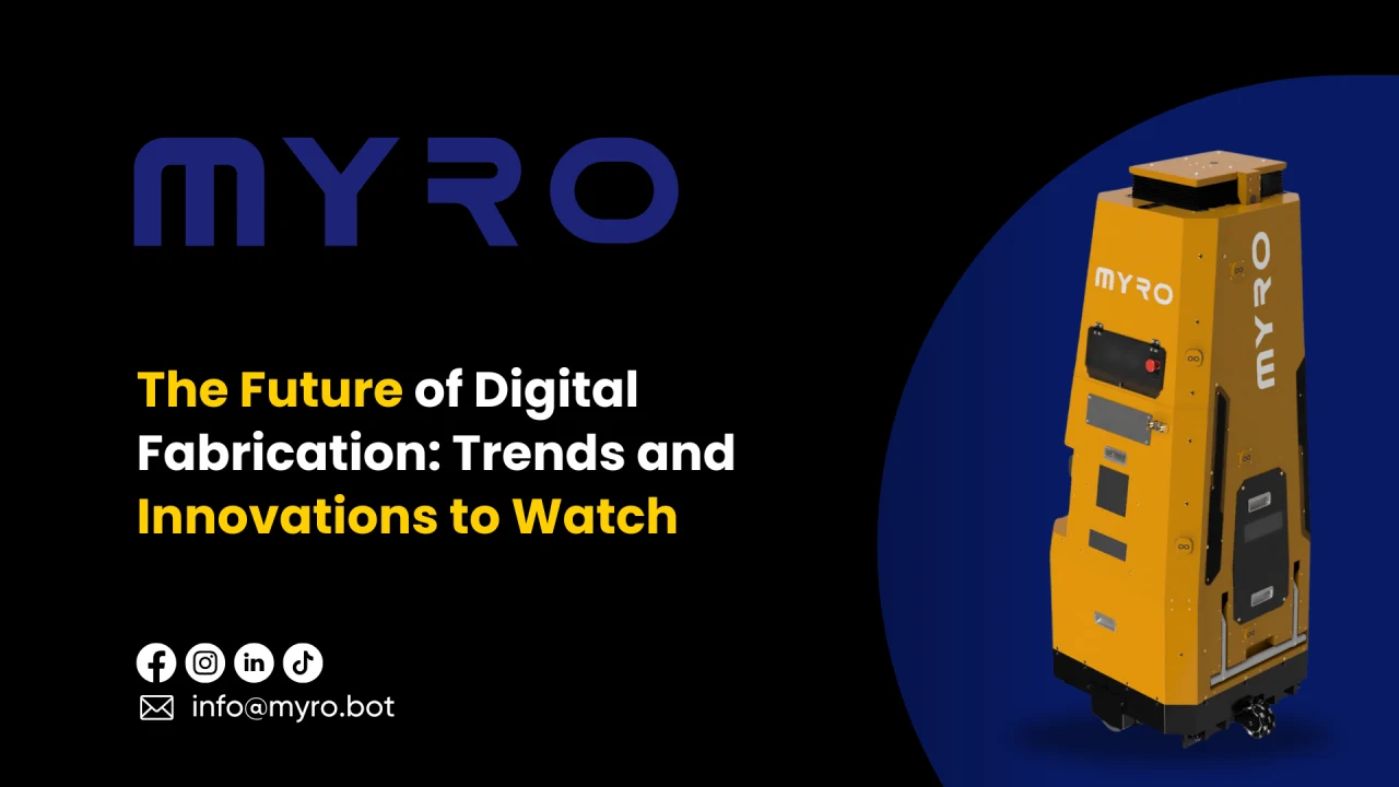 The Future of Digital Fabrication: Trends and Innovations to Watch and MYRO